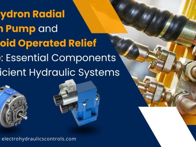 Polyhydron Radial Piston Pump and Solenoid Operated Relief Valve: Essential Components for Efficient Hydraulic Systems