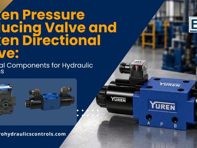 Yuken Pressure Reducing Valve and Yuken Directional Valve: Essential Components for Hydraulic Systems